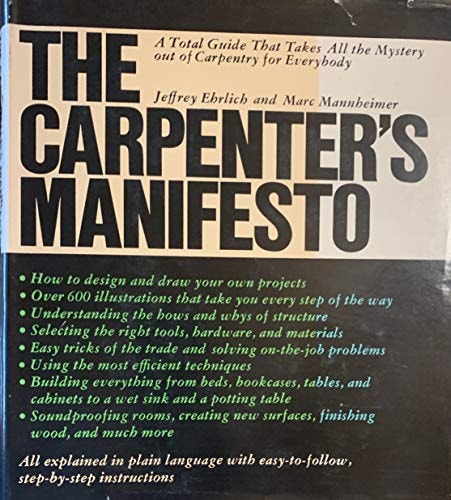 The Carpenter's Manifesto: A Total Guide That Takes All the Mystery out of Carpentry for Everybody