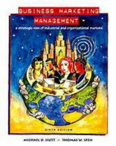 Business Marketing Management A Strategic View of Industrial and Organizational Markets