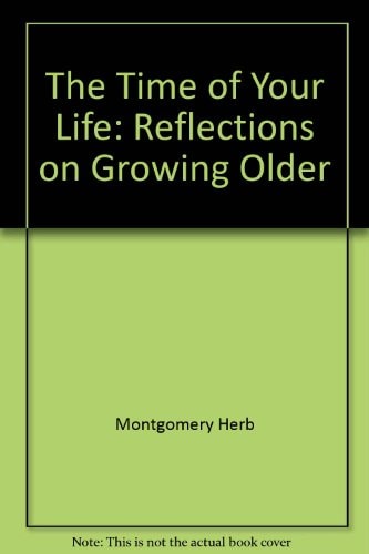 The Time of Your Life Reflections on Growing Older