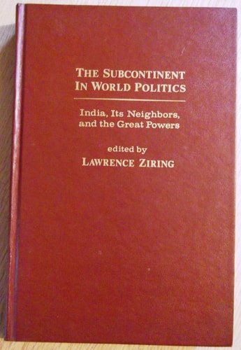 The Subcontinent in World Politics: India, Its Neighbors, and the Great Powers