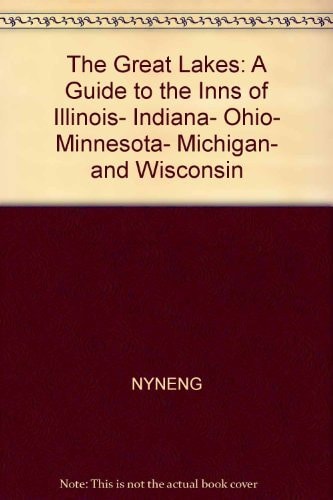 The Great Lakes, a Guide to the Inns of Illinois, Indiana, Ohio, Minnesota, Michigan, and Wisconsin