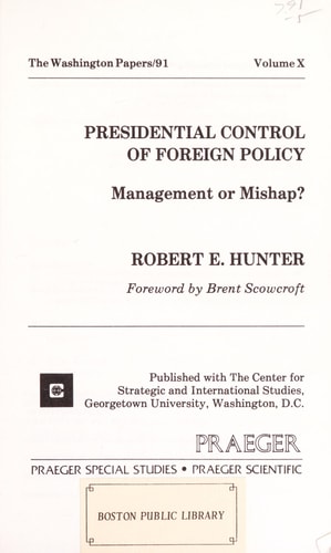 Presidential control of foreign policy: Management or mishap (The Washington papers)