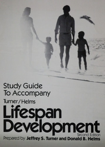 Study Guide to Accompany Turner/Helms Lifespan Development, Second Edition