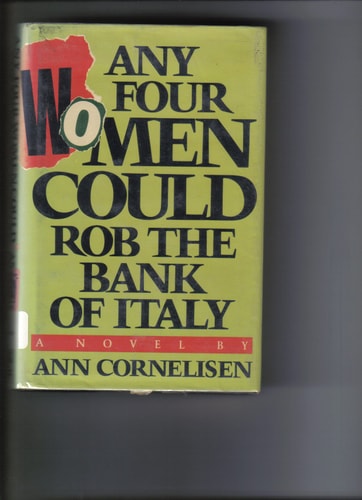 Any Four Women Could Rob the Bank of Italy A Novel