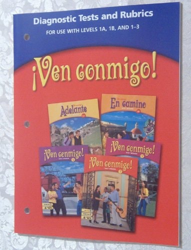 Ven Conmigo! Diagnostic Tests and Rubics for Use with Level 1A, Level 1B and Levels 1-3