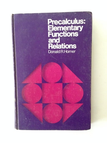 Precalculus: Elementary functions and relations