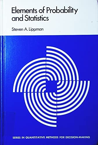 Elements of probability and statistics (Series in quantitative methods for decision-making)