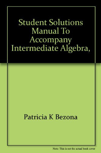 Student Solutions Manual to Accompany Intermediate Algebra, Alternate Approach, Second Edition [by] Charles P. McKeague