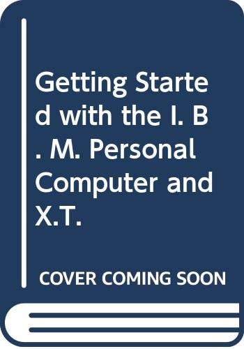 Getting Started with the I. B. M. Personal Computer and X.T.