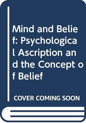 Mind and belief: psychological ascription and the concept of belief