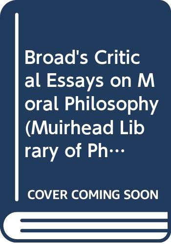 Broad's Critical Essays on Moral Philosophy (Muirhead Library of Philosophy)