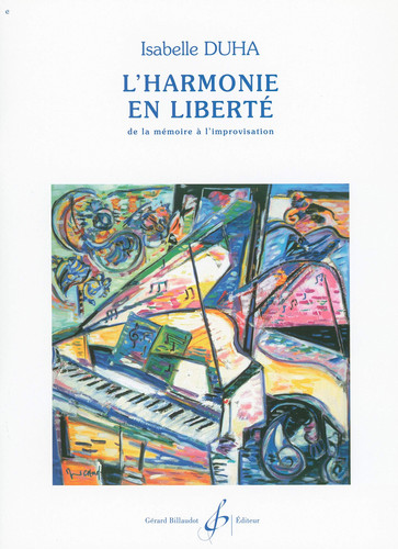 L'HARMONIE EN LIBERTE, DE LA MEMOIRE A L'IMPROVISATION VOLUME 1