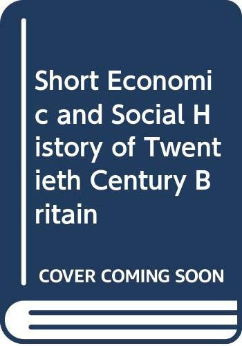 A Short Economic and Social History of Twentieth Century Britain