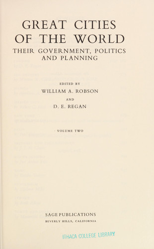 Great Cities of the World Their Government, Politics and Planning