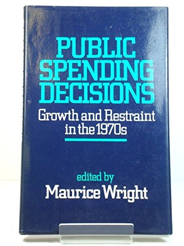 Public Spending Decisions Growth and Restraint in the 1970s