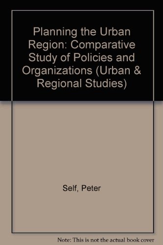 Planning the Urban Region A Comparative Study of Policies and Organizations