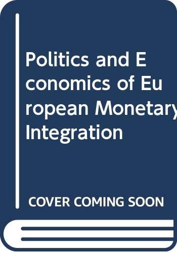 The politics and economics of European monetary integration