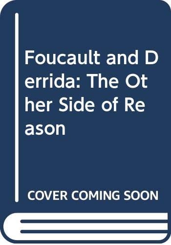 Foucault and Derrida The Other Side of Reason
