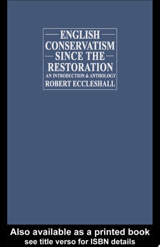 English Conservatism Since the Restoration An Introduction and Anthology