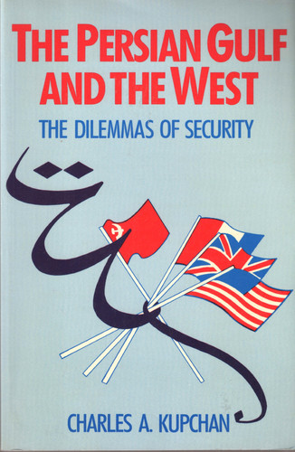 The Persian Gulf and the West The Dilemmas of Security