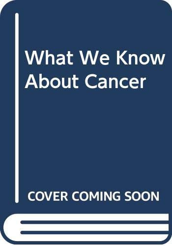 What we know about cancer;