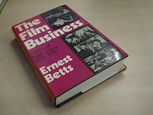 The Film Business: A History of British Cinema, 1896-1972