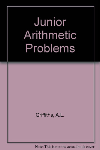 Junior Arithmetic Problems: Bk. 1