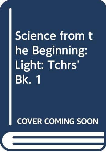 Science from the Beginning: Light: Tchrs' Bk. 1