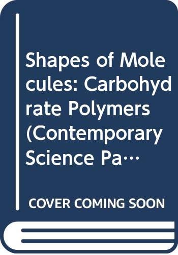 Shapes of Molecules: Carbohydrate Polymers (Contemporary Science Paperbacks)