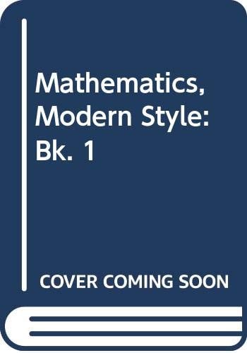 Mathematics, Modern Style: Bk. 1