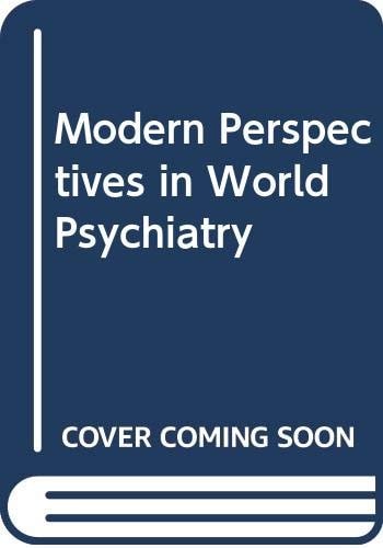 Modern perspectives in world psychiatry; (Modern perspectives in psychiatry)