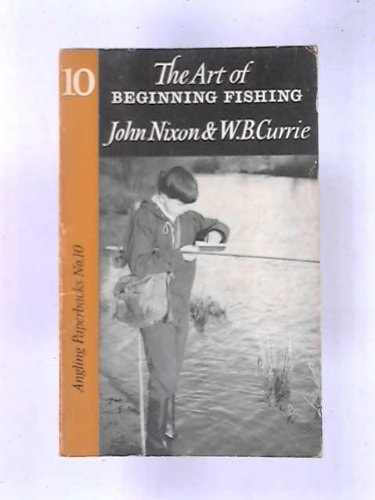 The art of beginning fishing (Angling paperbacks, no. 10)