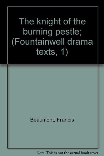 The knight of the burning pestle; (Fountainwell drama texts, 1)