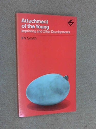 Attachment of the young: Imprinting and other developments (Contemporary science paperbacks, 38)