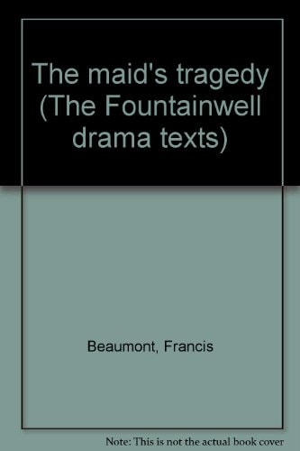 The maid's tragedy (The Fountainwell drama texts)