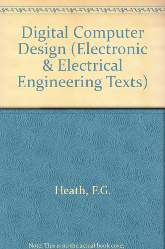 Digital computer design (Electronic and electrical engineering texts, 3)