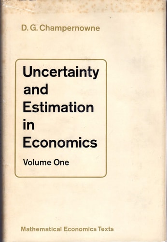 Uncertainty and Estimation in Economics: Volume One