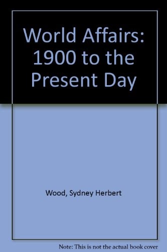 World Affairs, 1900 to the Present Day,