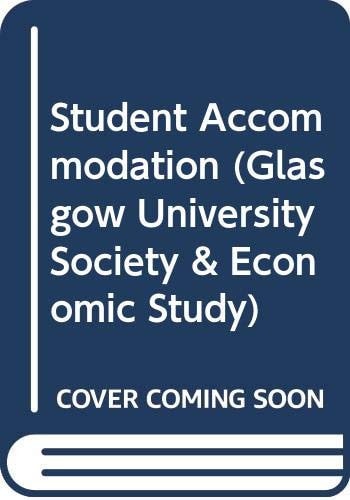 Student accommodation: A study of some aspects of student accommodation at the University of Glasgow (University of Glasgow. Social and economic studies. Occasional papers)