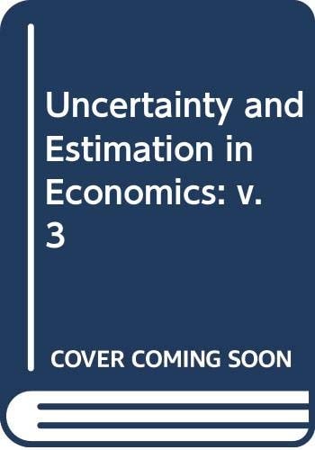 Uncertainty and Estimation in Economics: v. 3