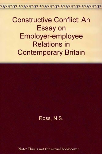 Constructive conflict: An essay on employer-employee relations in contemporary Britain