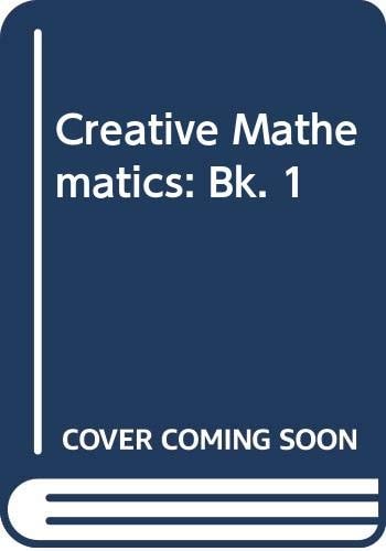Creative Mathematics: Bk. 1