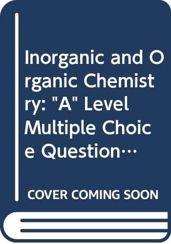 Inorganic and Organic Chemistry: "A" Level Multiple Choice Questions