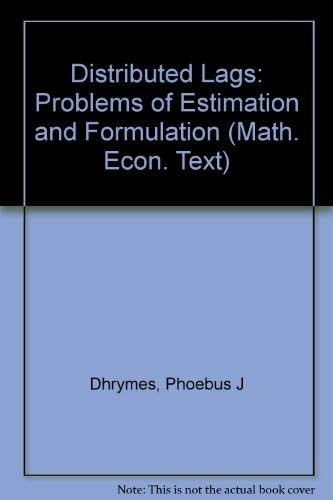 Distributed Lags: Problems of Estimation and Formulation (Mathematical Economic Texts)