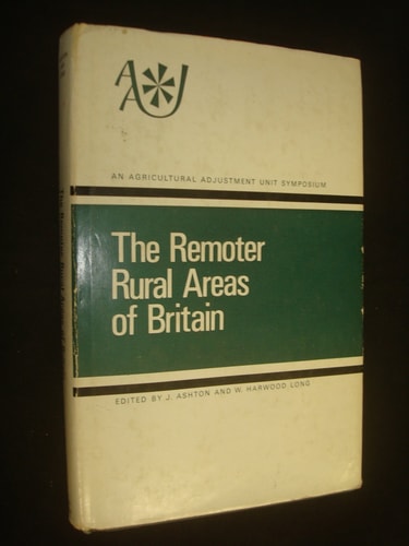 The Remoter rural areas of Britain: [a symposium held at the University of Newcastle upon Tyne, 1970];