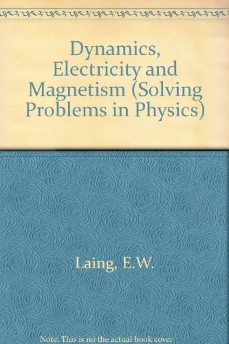 Solving Problems in Dynamics, Electricity and Magnetism, (Solving Problems in Physics, 3)