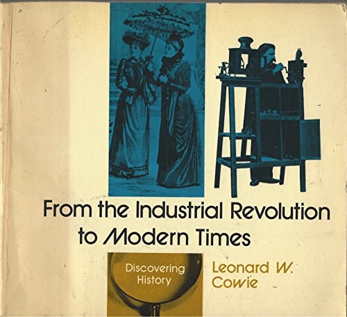 From the Industrial Revolution to Modern Times (Discovering History)