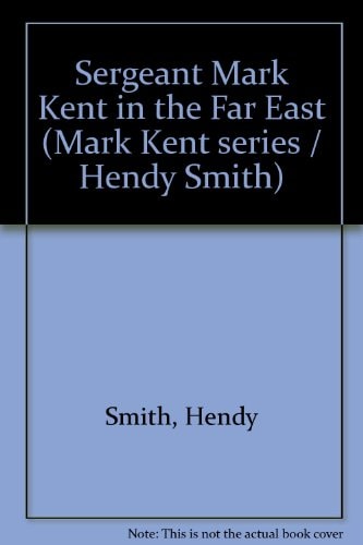 Sergeant Mark Kent in the Far East