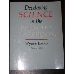 Developing Science in the Primary Classroom (Primary Science Guide)