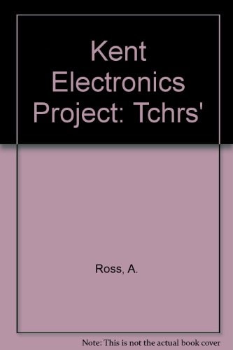 Kent Electronics Project: Teacher's Guide
